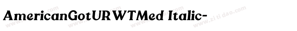 AmericanGotURWTMed Italic字体转换